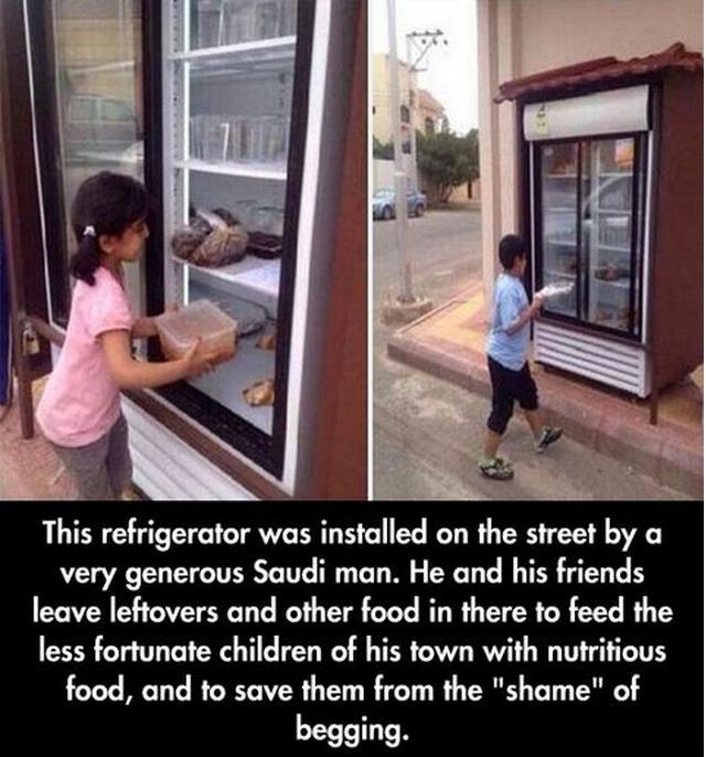 faith in humanity restored - This refrigerator was installed on the street by a very generous Saudi man. He and his friends leave leftovers and other food in there to feed the less fortunate children of his town with nutritious food, and to save them from