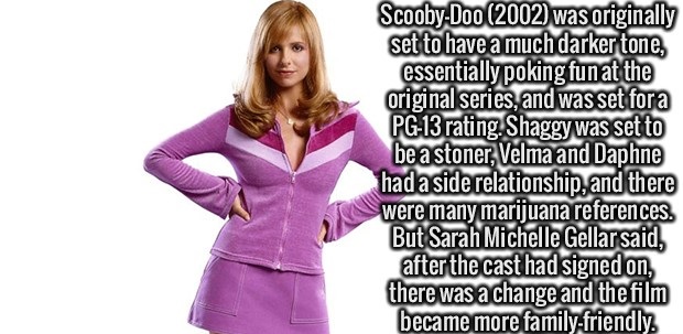 random fun facts about everything - ScoobyDoo 2002 was originally set to have a much darker tone, essentially poking fun at the original series, and was set fora Pg13 rating Shaggy was set to be a stoner, Velma and Daphne had a side relationship, and ther
