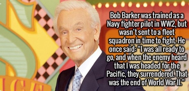 photo caption - Bob Barker was trained as a Navy fighter pilot in WW2, but wasn't sent to a fleet squadron in time to fight. He once said "I was all ready to go, and when the enemy heard that I was headed for the Pacific, they surrendered. That was the en