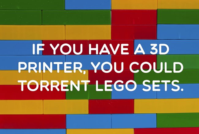 showerthoughts  - Thought - If You Have A 3D Printer, You Could Torrent Lego Sets.