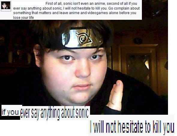 weeaboo cringe - First of all sonic isnt even an anime, second of all if you ever say anything about sonic, I will not hesitate to kill you. Go complain about something that matters and leave anime and videogames alone before you lose your life if you eve
