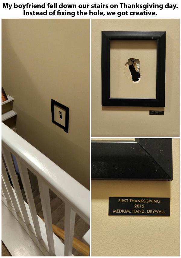 hole in drywall meme - My boyfriend fell down our stairs on Thanksgiving day. Instead of fixing the hole, we got creative. First Thanksgiving 2015 Medium Hand, Drywall