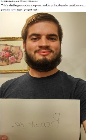 man asks to be roasted and is told he looks like randomly generated character in a video game