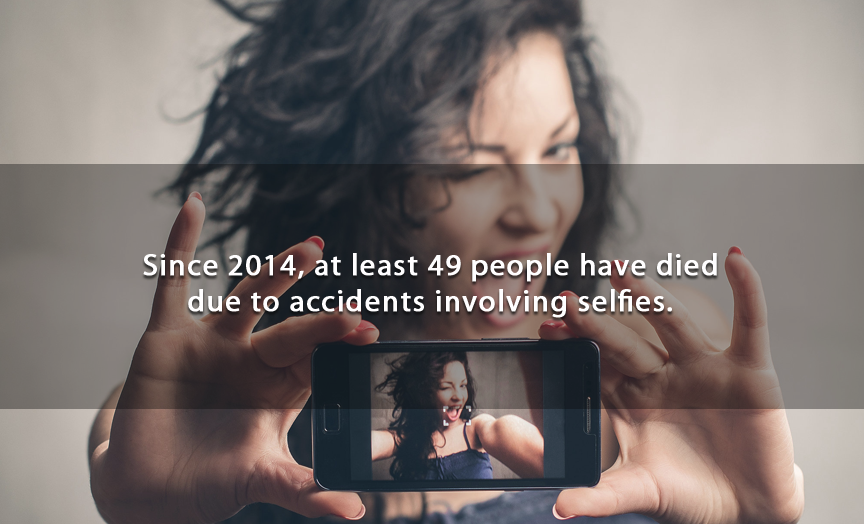 selfie addicted - Since 2014, at least 49 people have died due to accidents involving selfies.