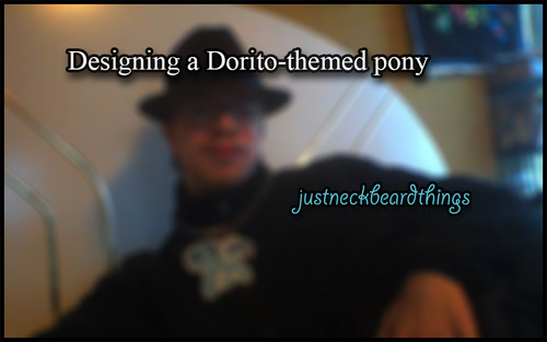 photo caption - Designing a Doritothemed pony justneckbeardthings