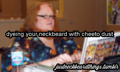 gamer stance - dyeing your neckbeard with cheeto dust justneckbeardthings.tumblr
