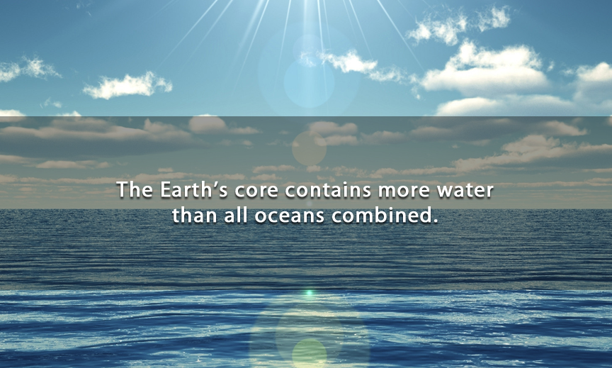 The Earth's core contains more water than all oceans combined.
