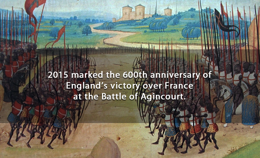 fun facts about the hundred years war - 2015 marked the 600th anniversary of England's victory over France at the Battle of Agincourt.