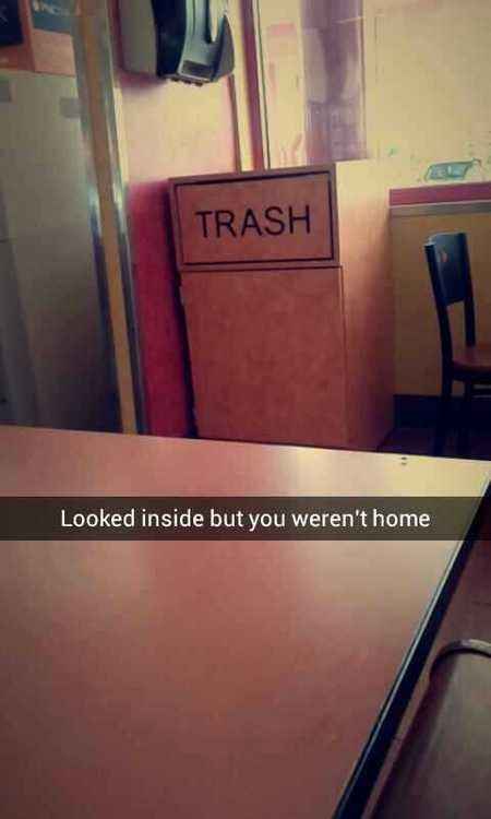 funny snapchat funny snapchat stories - Trash Looked inside but you weren't home