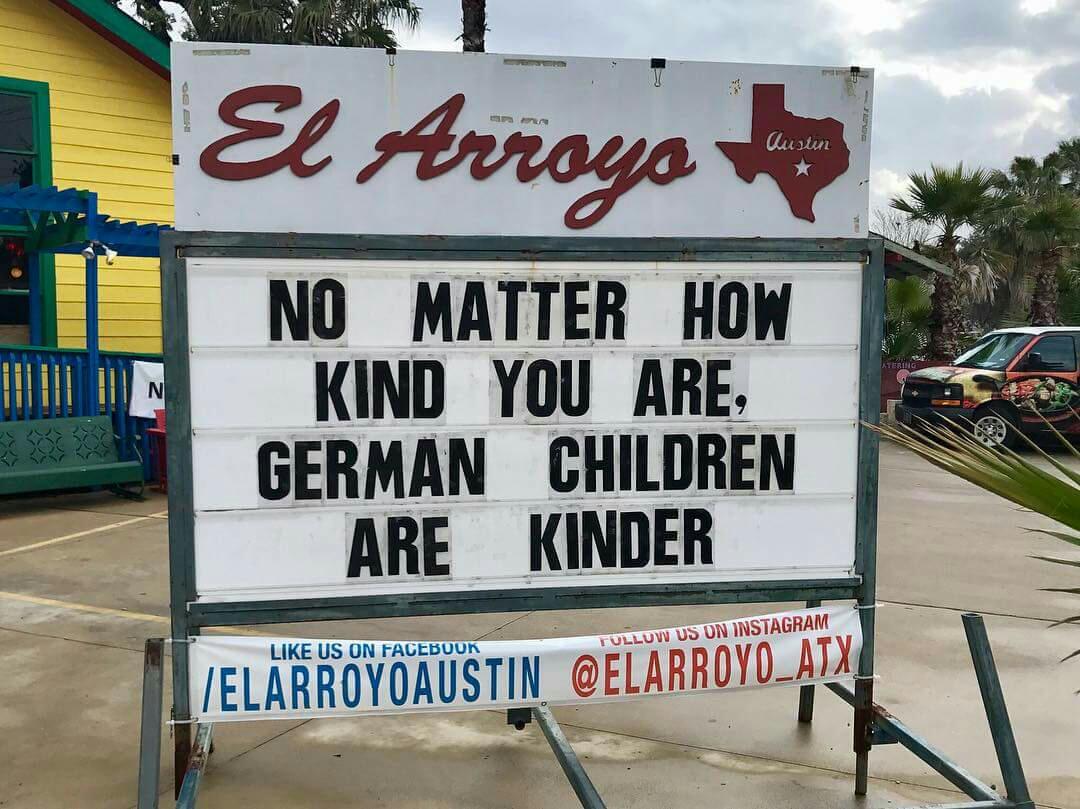 no matter how kind you are german children are kinder - El Arroyo Austin X N No Matter How Kind You Are German Children Are Kinder Tulluw Us On Instagram Us On Facebook ZELARR0Y0AUSTIN