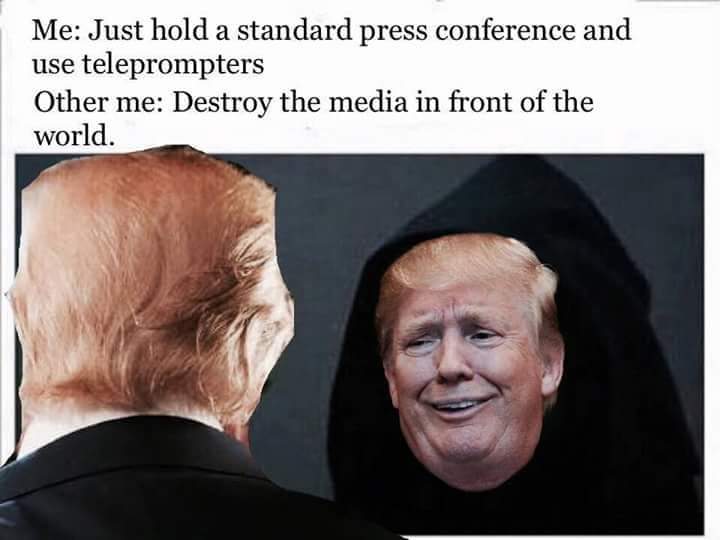senior citizen - Me Just hold a standard press conference and use teleprompters Other me Destroy the media in front of the world.