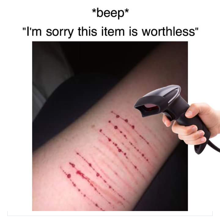 meme stream - self harm real - beep "I'm sorry this item is worthless"