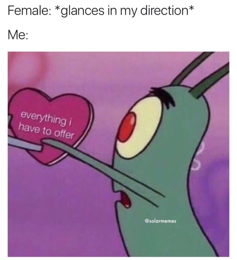 spongebob heart meme - Female glances in my direction Me everything i have to offer