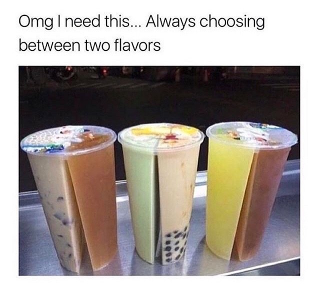 meme - half and half bubble tea - Omg I need this... Always choosing between two flavors