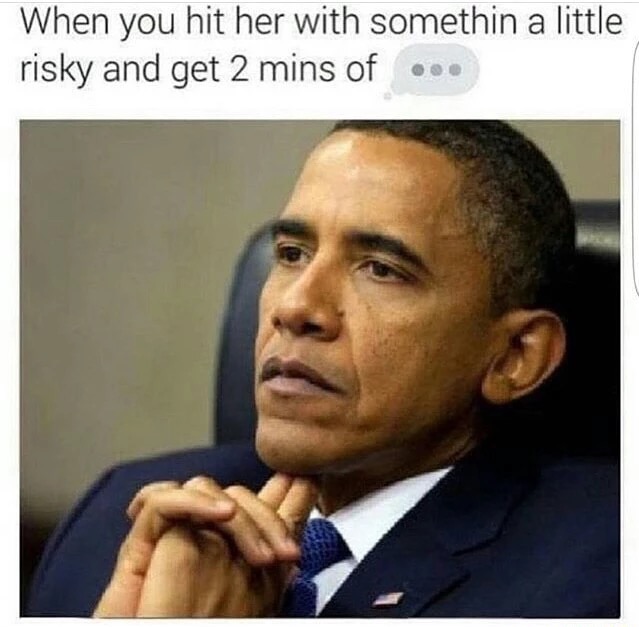 meme stream - obama 2012 - When you hit her with somethin a little risky and get 2 mins of