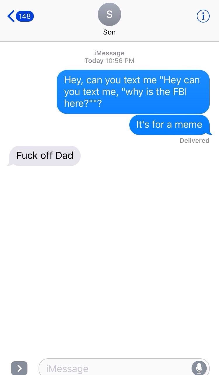 meme stream - yoongi texts - 148 Son iMessage Today Hey, can you text me "Hey can you text me, "why is the Fbi here?""? It's for a meme Delivered Fuck off Dad | iMessage