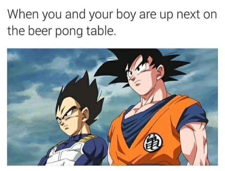 meme stream - goku and vegeta beer pong - When you and your boy are up next on the beer pong table.