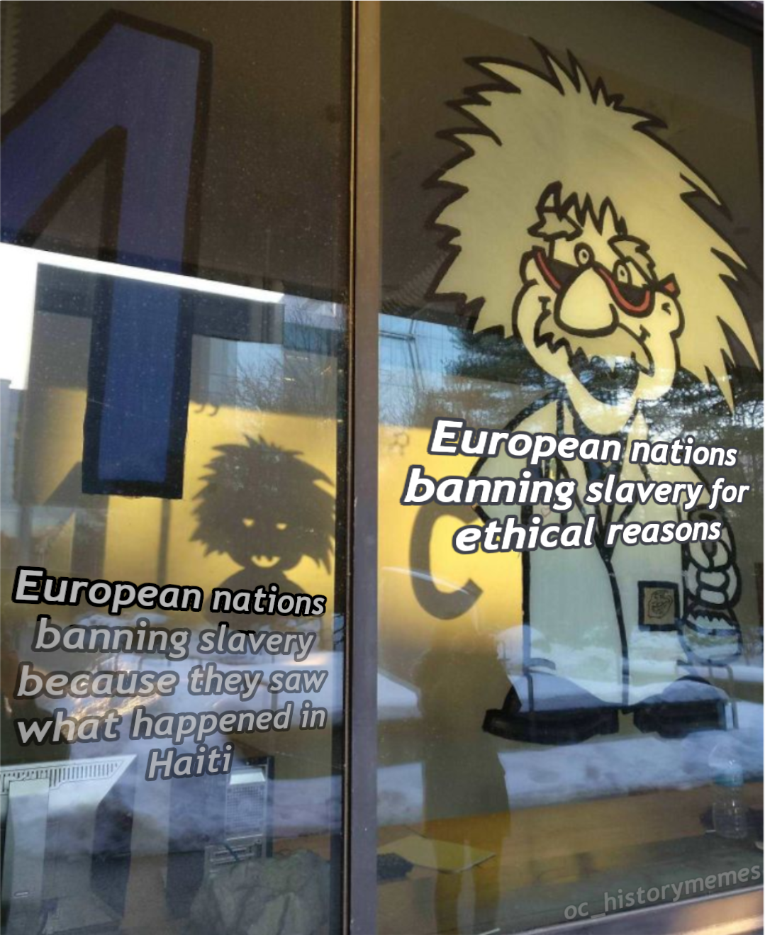 window - European nations banning slavery for ethical reasons European nations banning slavery because they saw what happened in mwy Haiti og historymemes