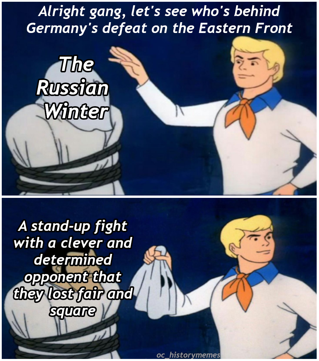 mandate system meme - Alright gang, let's see who's behind Germany's defeat on the Eastern Front The Russian Winter A standup fight with a clever and determined opponent that they lost fair and square oc historymemes