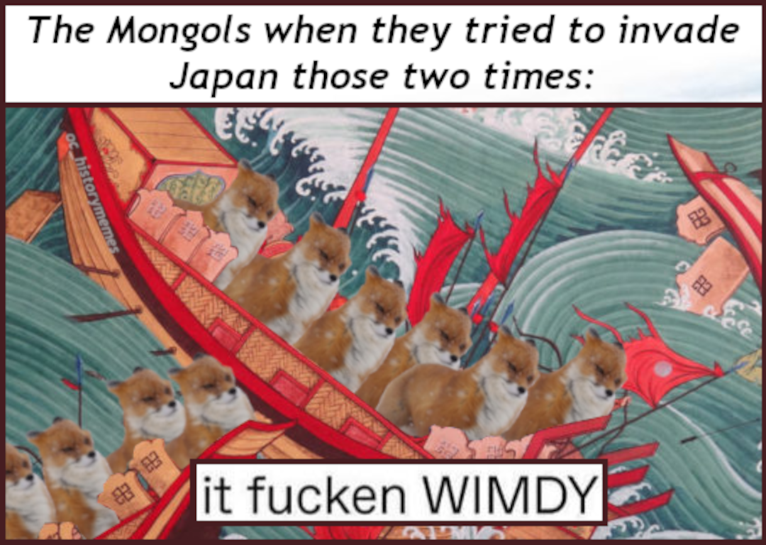 pet - The Mongols when they tried to invade Japan those two times historymemes it fucken Wimdy