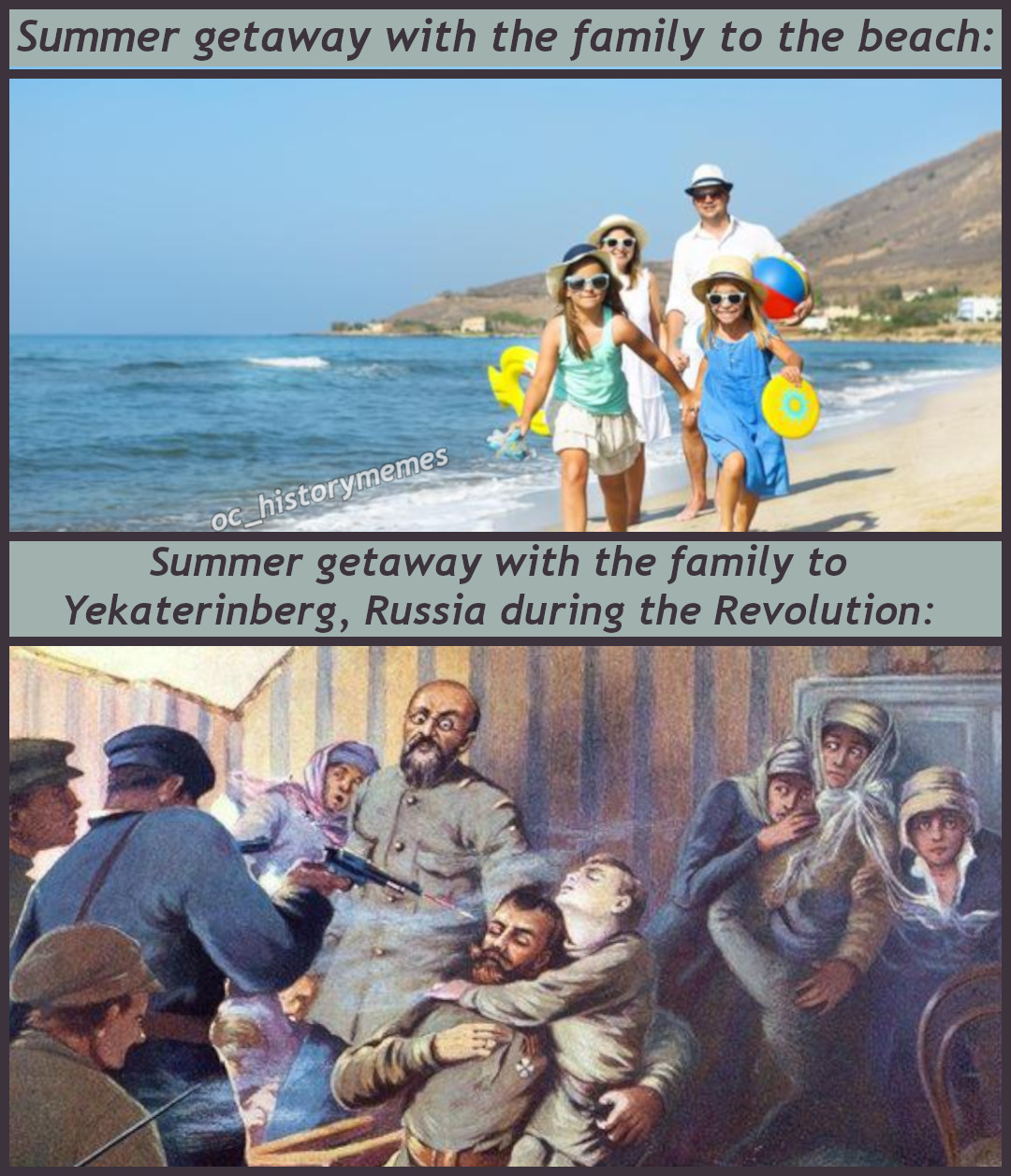 Summer getaway with the family to the beach Oc_historymemes Summer getaway with the family to Yekaterinberg, Russia during the Revolution