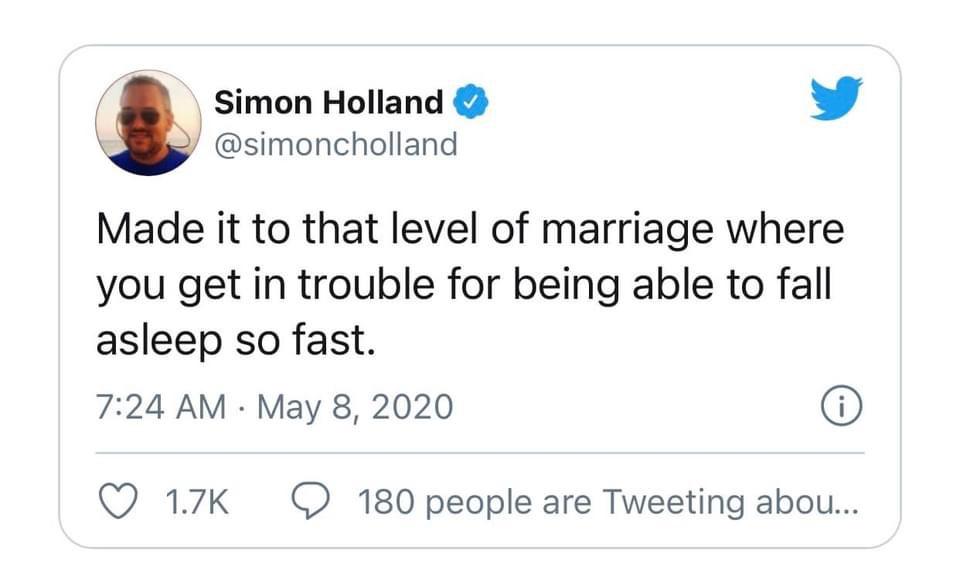 twitter - Simon Holland Made it to that level of marriage where you get in trouble for being able to fall asleep so fast. 0 180 people are Tweeting abou...
