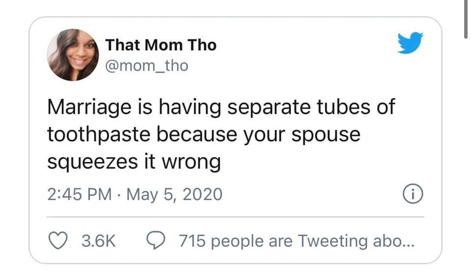document - That Mom Tho Marriage is having separate tubes of toothpaste because your spouse squeezes it wrong 0 9 715 people are Tweeting abo...