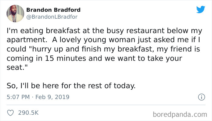 funny tumblr posts about playlists - Brandon Bradford I'm eating breakfast at the busy restaurant below my apartment. A lovely young woman just asked me if I could "hurry up and finish my breakfast, my friend is coming in 15 minutes and we want to take yo
