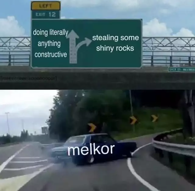 kyrie irving and kevin durant meme - Left Exit 12 doing literally anything constructive stealing some shiny rocks melkor