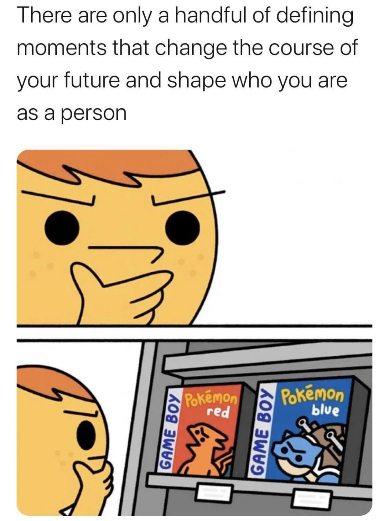 r vore_irl - There are only a handful of defining moments that change the course of your future and shape who you are as a person Pokmon red Pokmon blue Game Boy Game Boy