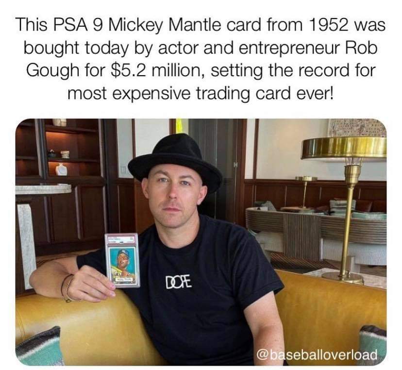 photo caption - This Psa 9 Mickey Mantle card from 1952 was bought today by actor and entrepreneur Rob Gough for $5.2 million, setting the record for most expensive trading card ever!
