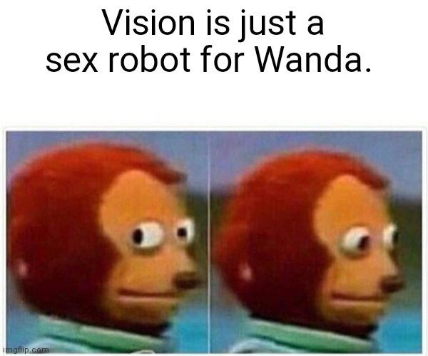 meme oof - Vision is just a sex robot for Wanda. imgflip.com