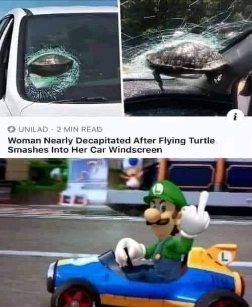 mario kart luigi meme - In Unilad 2 Min Read Woman Nearly Decapitated After Flying Turtle Smashes Into Her Car Windscreen Re