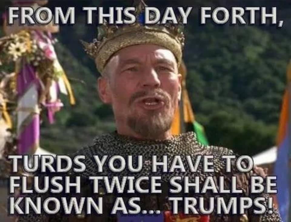 king richard meme - From This Day Forth, Turds You Have To Flush Twice Shall Be Known As... Trumps!