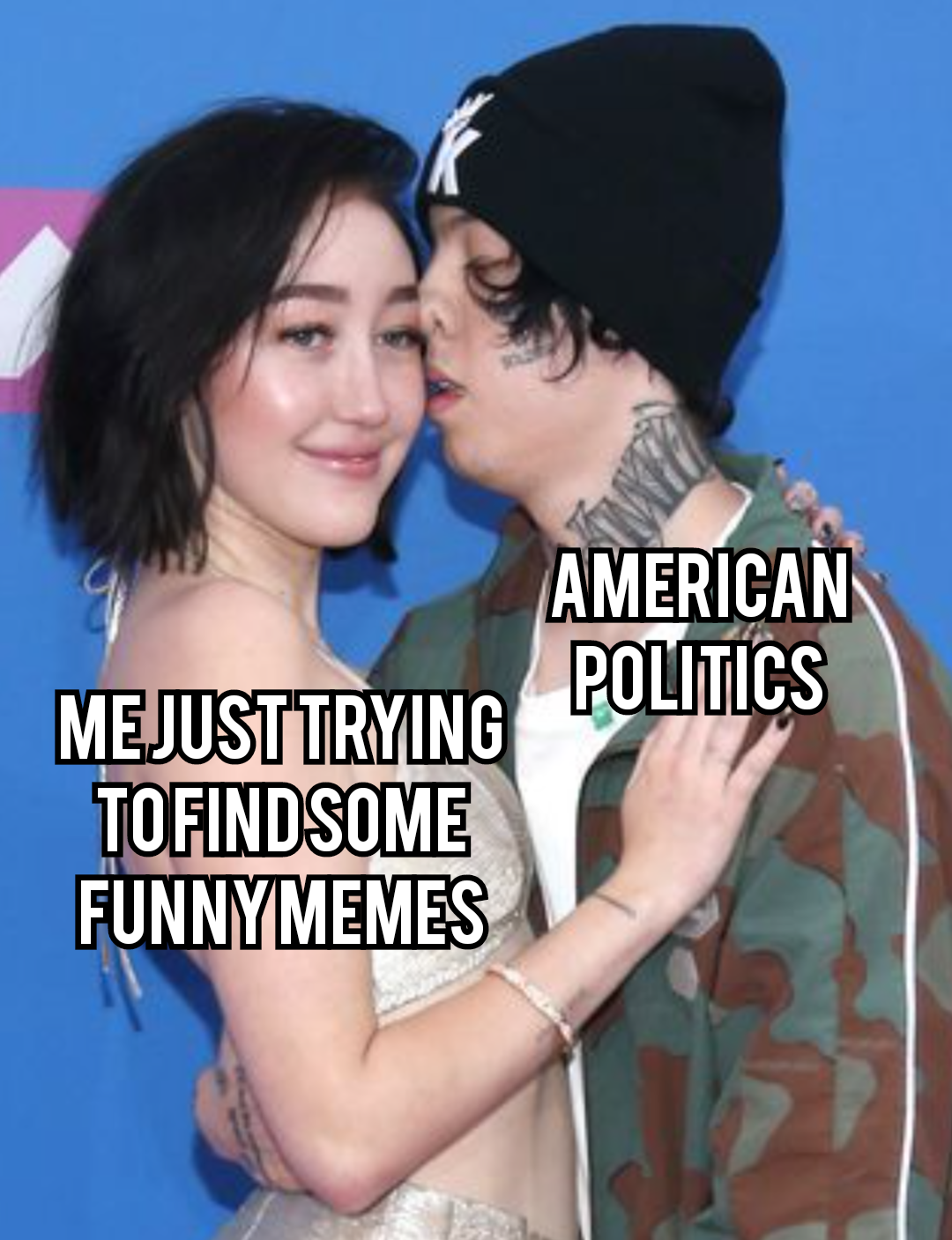 noah cyrus y lil xan - American Politics Me Just Trying Tofindsome Funnymemes