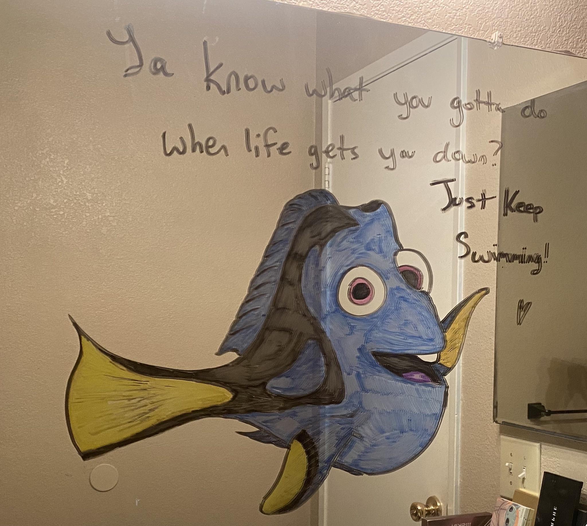art - Ja know now what you gotta do When life gets you down? Just Keep Swimming!