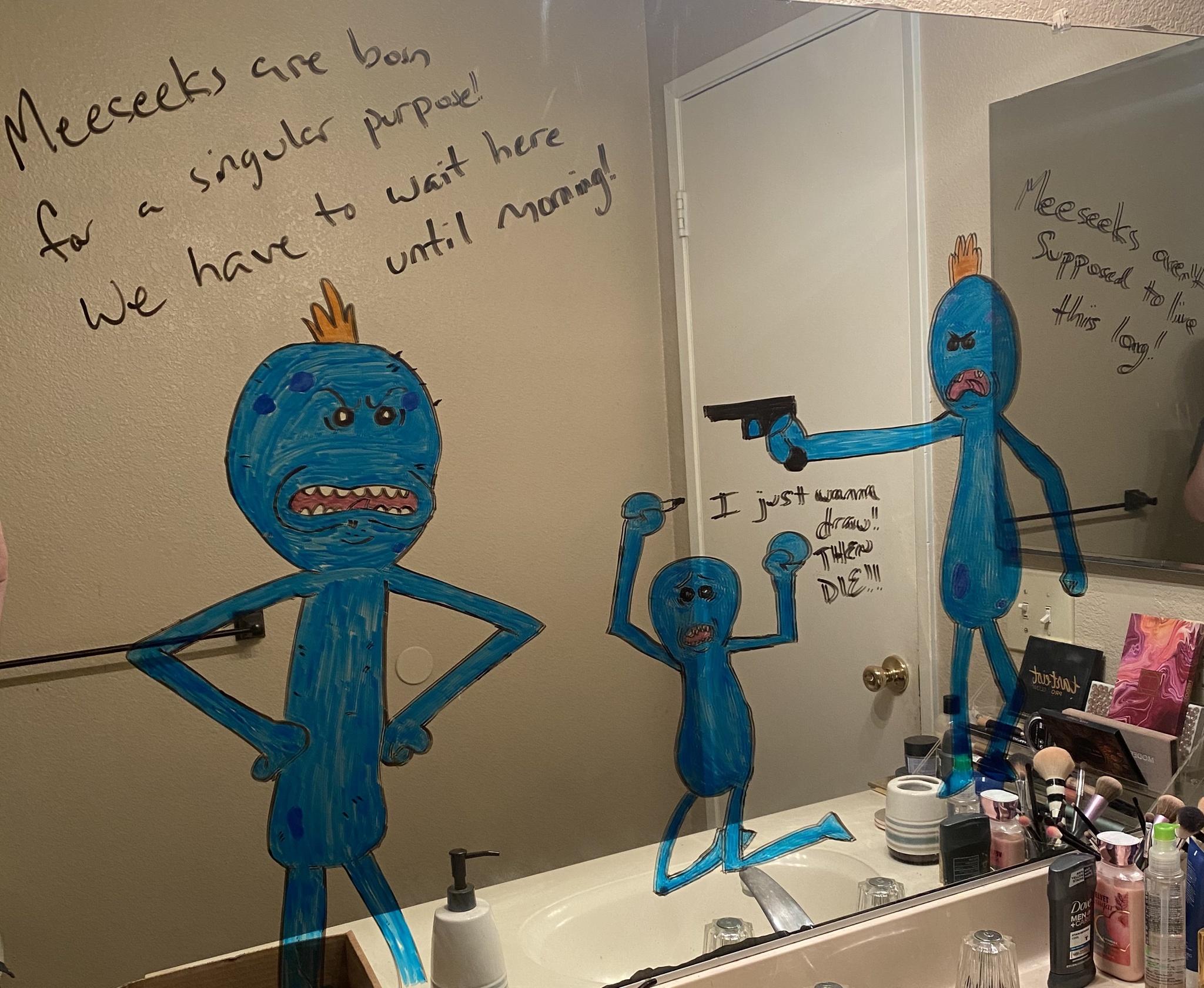 room - are bon Meeseeks singular perpose! for We have to wait here until morning! Meeseeks Supposed to lose this long log Cvevo 22.4 I just wanna draw The Shaw