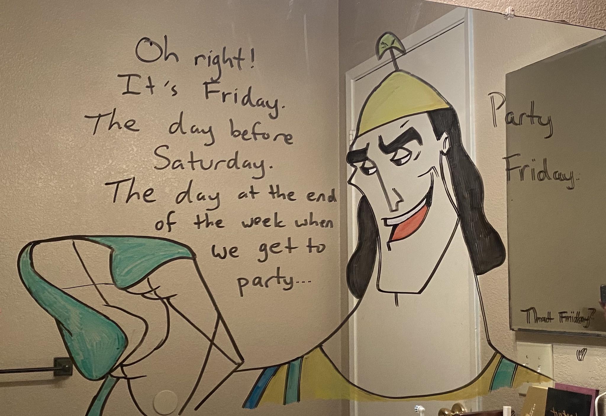 cartoon - Oh right! It's Friday. The day before Saturday. The day at the end of the week when Party Friday. we get to party... Thaelt Fmichany