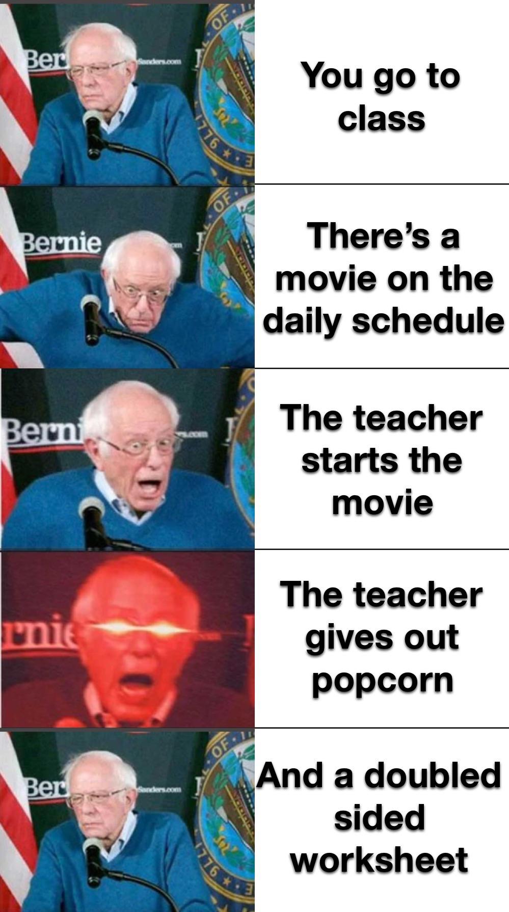 photo caption - Ofly Ber Sanders.com You go to class Of. Bernie There's a movie on the daily schedule Bern The teacher starts the movie rnie The teacher gives out popcorn Of Ber And a doubled sided worksheet 776