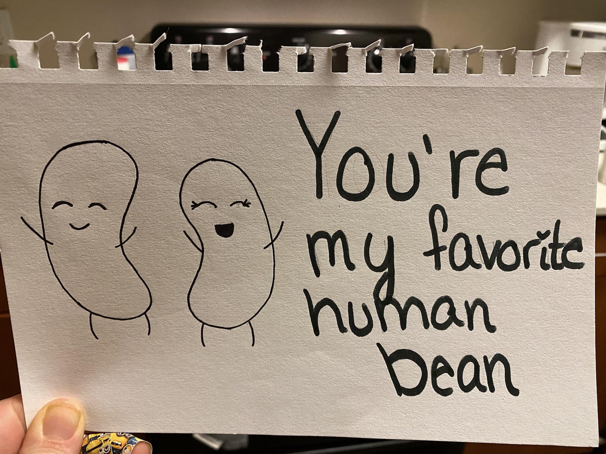 random pics - design - You're my favorite hulhan bean