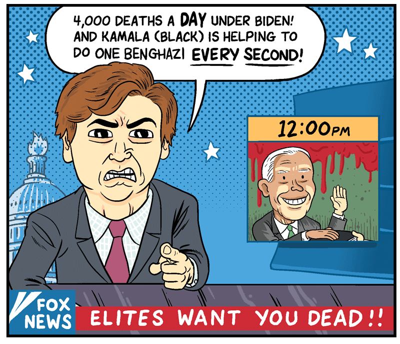 cartoon - 4,000 Deaths A Day Under Biden! And Kamala Black Is Helping To Do One Benghazi Every Second! Fox. 111 li News Elites Want You Dead!!