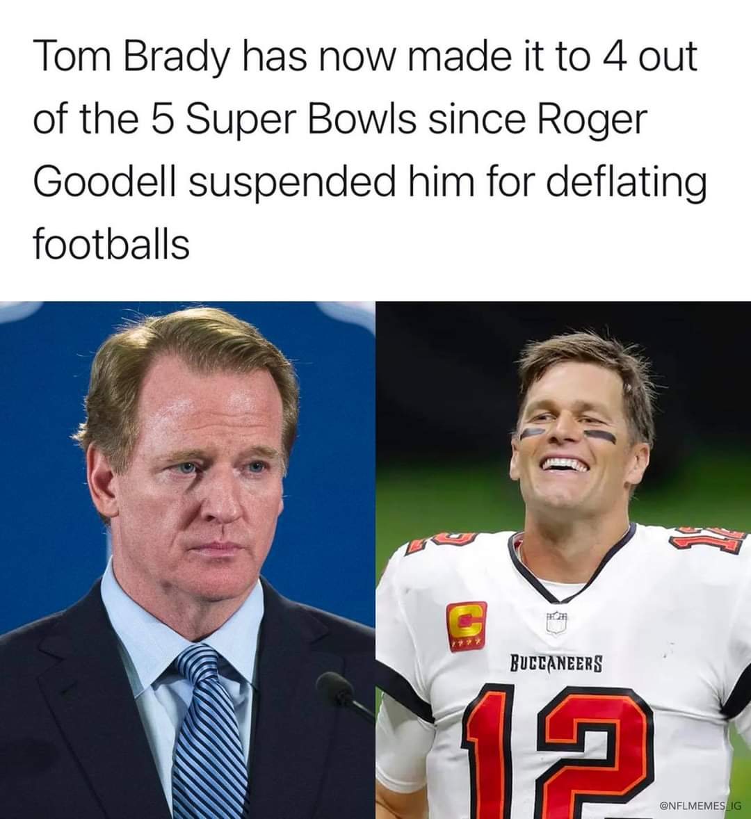 photo caption - Tom Brady has now made it to 4 out of the 5 Super Bowls since Roger Goodell suspended him for deflating footballs Buccaneers 12 Ig