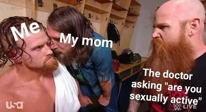 wwe memes - Me My mom The doctor asking "are you sexually active" Usa Live