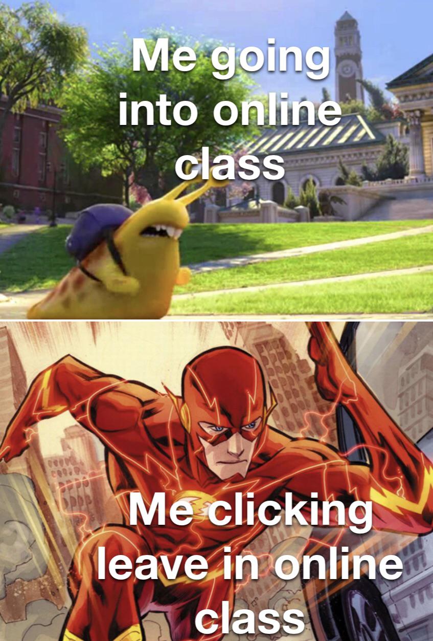 flash build house comic - Me going into online class Me clicking leave in online class