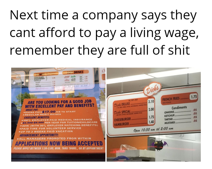 software - Next time a company says they cant afford to pay a living wage, remember they are full of shit Drinks Chocolate Dicks Are You Looking For A Good Job With Excellent Pay And Benefits? Orfat Pay Dicks Pay $ 17.00Hr To Start Regular Merit Raises Ex