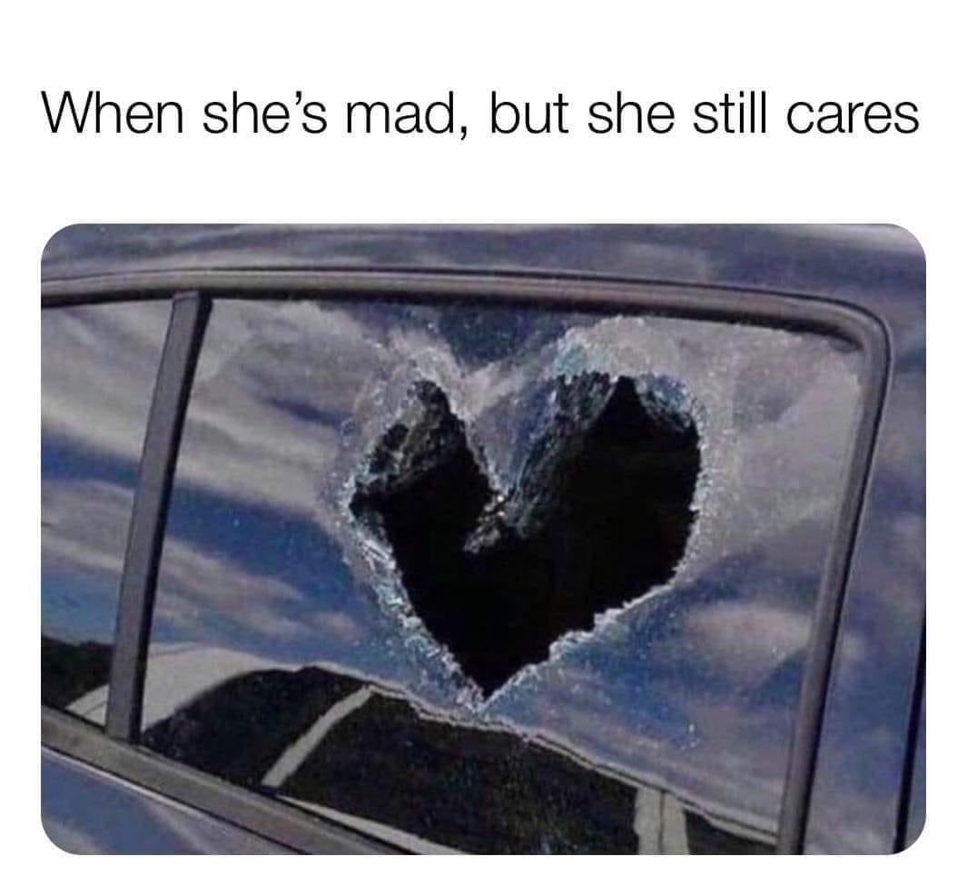 she mad but she still care - When she's mad, but she still cares