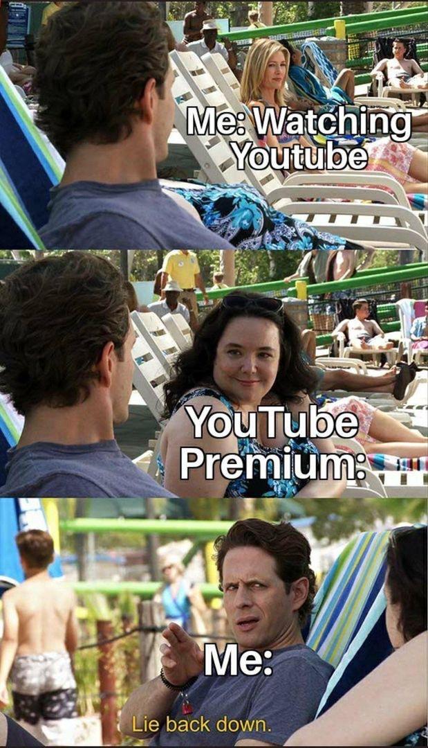 funny memes and pics - lie back down meme template - MeWatching Youtube You Tube Premium Me Lie back down.