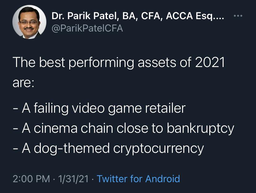 presentation - Dr. Parik Patel, Ba, Cfa, Acca Esq.... The best performing assets of 2021 are A failing video game retailer A cinema chain close to bankruptcy A dogthemed cryptocurrency 13121 Twitter for Android