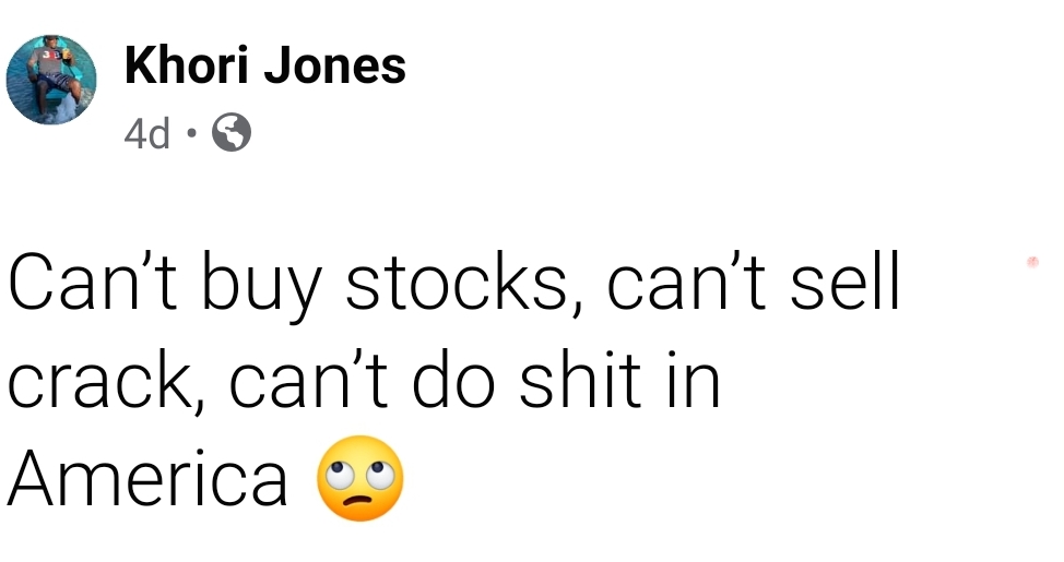 angle - Khori Jones 4d . Can't buy stocks, can't sell crack, can't do shit in America