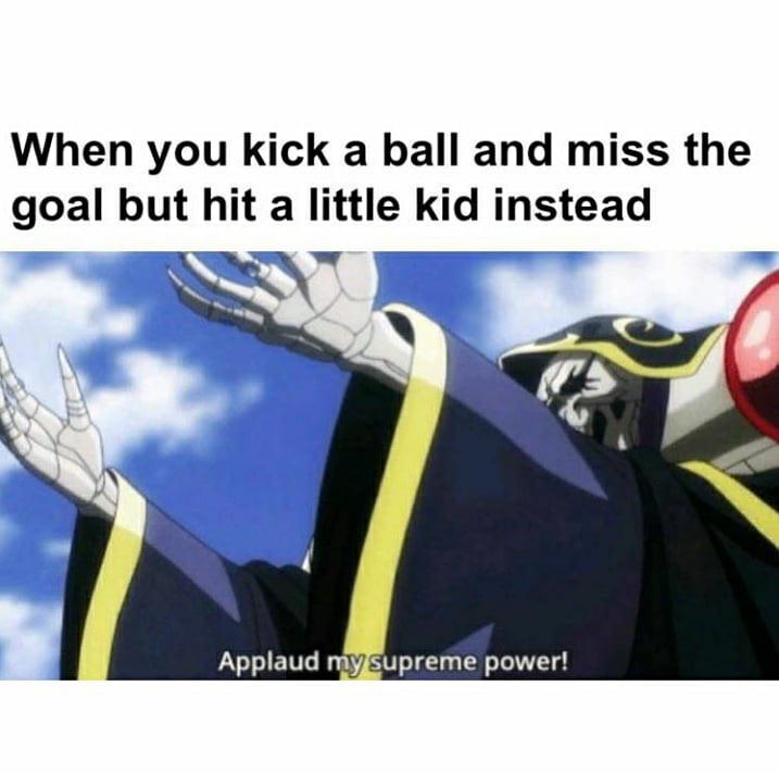 destiny 2 memes - When you kick a ball and miss the goal but hit a little kid instead Applaud my supreme power!